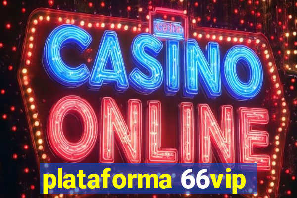 plataforma 66vip